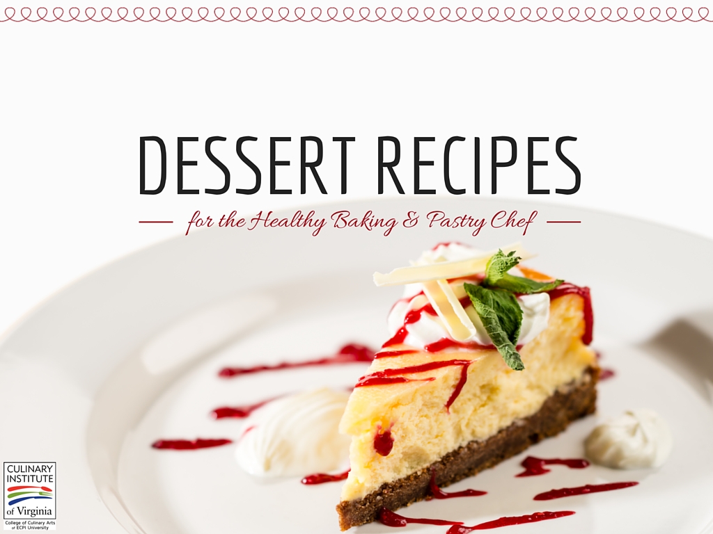 Dessert Recipes for the Healthy Baking & Pastry Chef's Arsenal